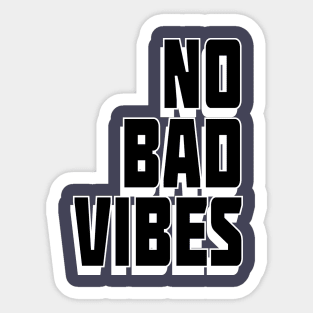 NO BAD VIBES Sticker